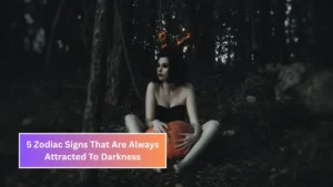 5 Zodiac Signs That Are Always Attracted To Darkness