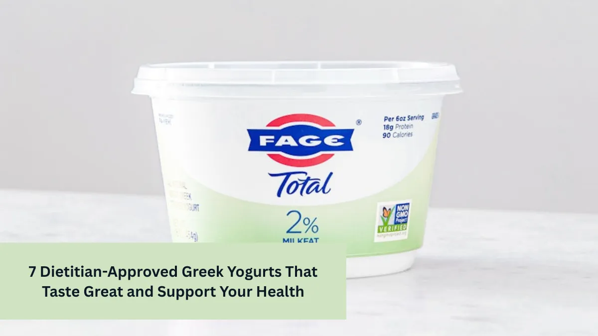 7 Dietitian-Approved Greek Yogurts That Taste Great and Support Your Health