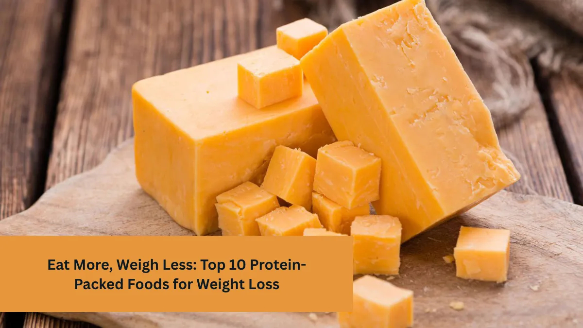 Eat More, Weigh Less: Top 10 Protein-Packed Foods for Weight Loss