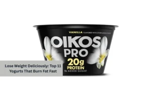 Lose Weight Deliciously: Top 11 Yogurts That Burn Fat Fast